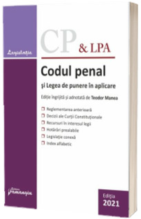 Codul penal si Legea de punere in aplicare. Actualizat la 5 septembrie 2021