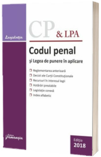 Codul penal si Legea de punere in aplicare - editie actualizata la 27 septembrie 2018