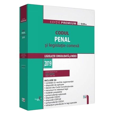 Codul penal si legislatie conexa 2019. Editie PREMIUM