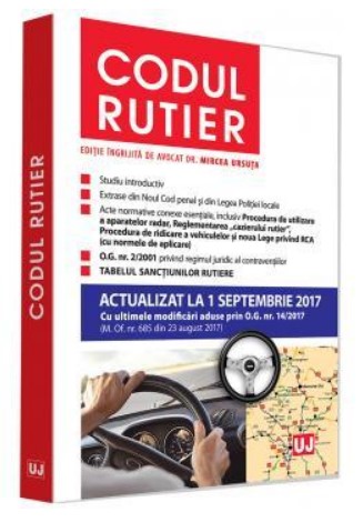 Codul rutier. Actualizat la 1 septembrie 2017, cu ultimile modificari aduse prin O.G. nr. 14 - 2017