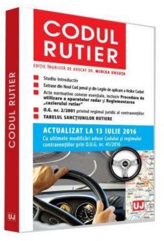 Codul rutier. Actualizat la 13 iulie 2016 - Editie ingrijita de Mircea Ursuta