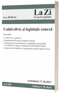 Codul silvic si legislatia conexa. Actualizat la 17.10.2017 - Cod 650 (Include cele mai recente modificari aduse Codului silvic prin Legea nr. 175-2017)