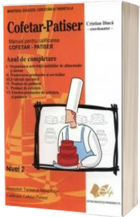 Cofetar-Patiser. Manual pentru calificarea Cofetar-Patiser. Anul de completare