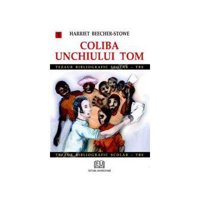 Coliba unchiului Tom - volumul 1