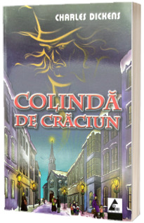 Colinda de Craciun. Povestea stranie a lui Scrooge (Charles Dickens)