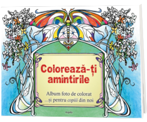 Coloreaza-ti amintirile. Album foto de colorat... si pentru copiii din noi