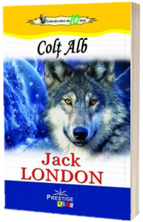 Colt alb - Jack London (Colectia elevi de 10 plus)