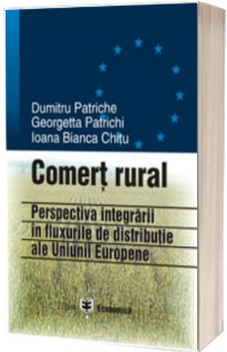 Comert rural: perspectiva integrarii in fluxurile de distributie ale UE