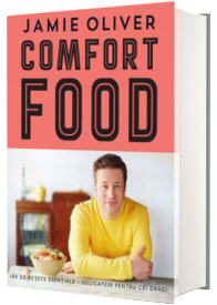 Comfort Food. 100 de retete esentiale. Delicatese pentru cei dragi