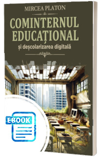 Cominternul educational si descolarizarea digitala