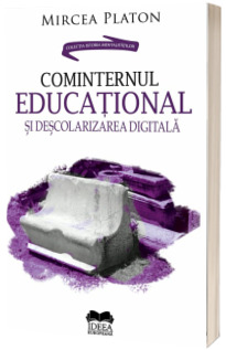 Cominternul educational si descolarizarea digitala