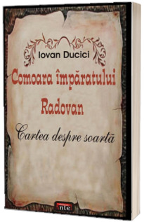Comoara Imparatului Radovan. Cartea despre soarta