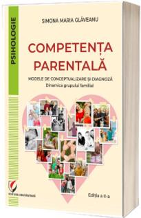 Competenta parentala. Modele de conceptualizare si diagnoza. Dinamica grupului familial
