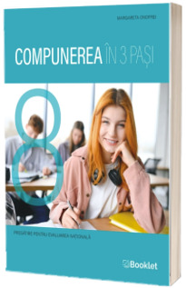 Compunerea in 3 pasi. Pregatire pentru Evaluarea Nationala