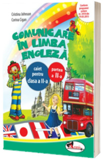 Comunicare in limba engleza. Caiet pentru clasa a II-a semestrul II - Cristina Johnson