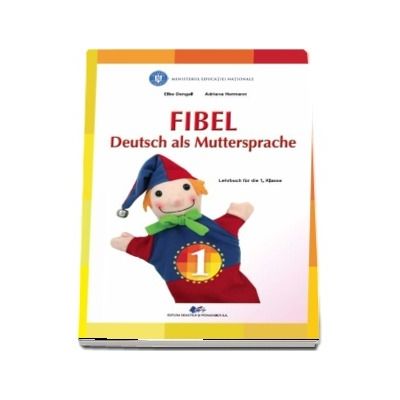 Comunicare in limba materna germana, manual pentru clasa I. Fibel, Deutsch als Muttersprache, Lehrbuch fur die 1. Klasse