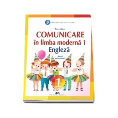 Comunicare in limba moderna 1 engleza. Manual pentru clasa I