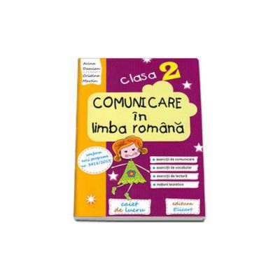 Comunicare in limba romana. Caiet de lucru pentru clasa a II-a (conform noii programe nr. 3418/2013) - Arina Damian