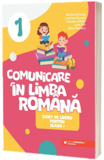 Comunicare in limba romana. Caiet de lucru pentru clasa I