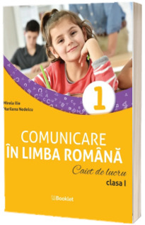 Comunicare in limba romana, caiet de lucru pentru clasa I
