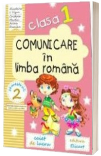 Comunicare in limba romana caiet de lucru pentru clasa I - Semestrul al II-a.  Auxiliar elaborat dupa manualul editurii ART