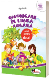 Comunicare in limba romana. Caiet pentru clasa I - Semestrul 2 (Olga Paraiala)