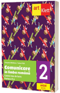 Comunicare in Limba Romana. Caietul meu de lucru. Clasa a II-a. Partea II-a