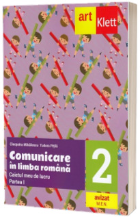 Comunicare in limba romana. Caietul meu de lucru pentru clasa a II-a, partea I