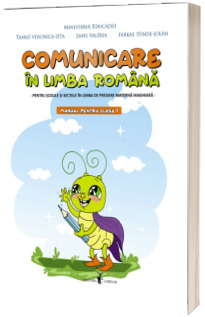 Comunicare in limba romana, clasa I. Manual pentru scolile si sectiile in limba de predare materna maghiara