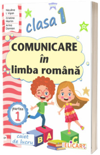 Comunicare in limba romana. Clasa I. Partea I - (Varianta CD PRESS)