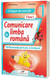 Comunicare in limba romana. Culegere de exercitii. Clasa I (Dumitrescu Iliana)