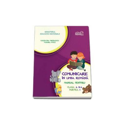 Comunicare in limba romana, manual pentru clasa a II-a - Partea I (Semestrul I) - Contine si editia digitala
