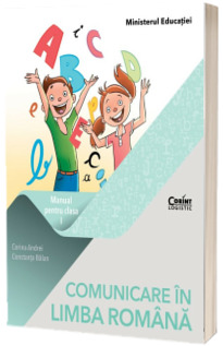 Comunicare in Limba Romana - Manual pentru clasa I