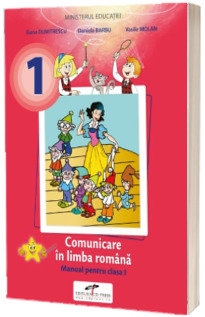 Comunicare in Limba Romana - Manual pentru clasa I