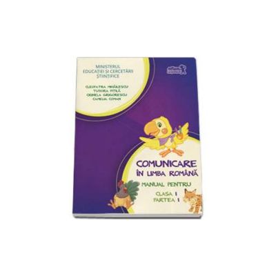 Comunicare in limba romana. Manual pentru clasa I - Partea I - cu acces la varianta digitala (nu contine CD)