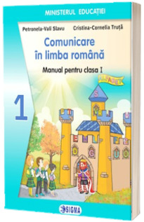 Comunicare in Limba Romana - Manual pentru clasa I
