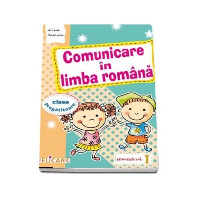 Comunicare in limba romana pentru clasa pregatitoare. Semestrul I - Caiet de lucru (Editie 2017)