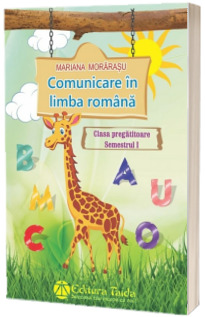 Comunicare in limba romana pentru Clasa pregatitoare. Semestrul I - Mariana Morarasu