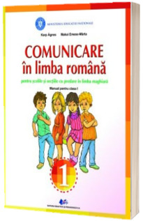 Comunicare in limba romana pentru scolile si sectiile cu predare in limba maghiara, manual pentru clasa I - Karp Agnes