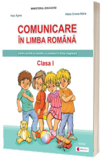 Comunicare in Limba Romana pentru scolile si sectiile cu predare in Limba Maghiara - Manual pentru clasa I (Ordin de Ministru nr. 5022/06.07.2023)