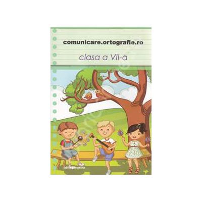 Comunicare. Ortografie.ro 2013-2014, clasa a VII-a