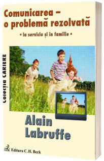 Comunicarea - o problema rezolvata - la serviciu si in familie