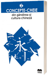 Concepte-cheie din gandirea si cultura chineza,Volumul II