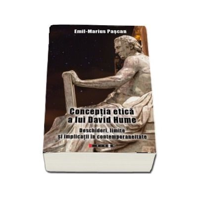 Conceptia etica a lui David Hume. Deschideri, limite si implicatii in contemporaneitate (Emil Marius Pascan)