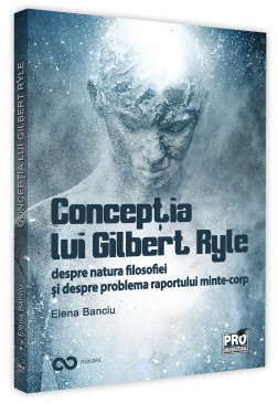 Conceptia lui Gilbert Ryle despre natura filosofiei si despre problema raportului minte-corp