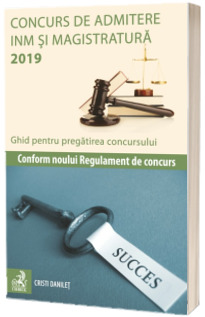 Concurs de admitere INM si magistratura 2019. Ghid pentru pregatirea concursului