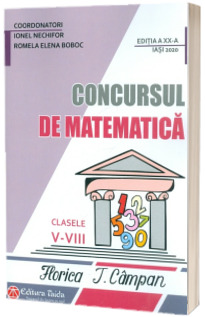 Concursul de matematica Florica T. Campan clasele V - VIII - Editia a XX-a