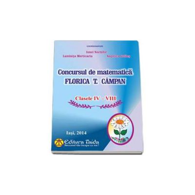 Concursul de matematica Florica T. Campan pentru clasele IV-VIII (editia a XIV-a)