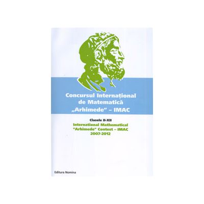 Concursul International de Matematica Arhimede- IMAC (2007-2012). Clasele II-XII
