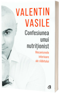 Confesiunea unui nutritionist. Mecanismele interioare ale slabitului